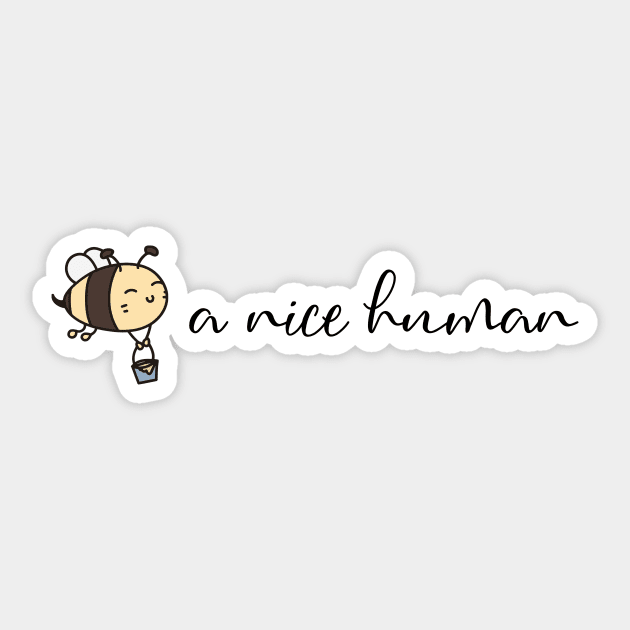 Be a nice human Sticker by Soll-E